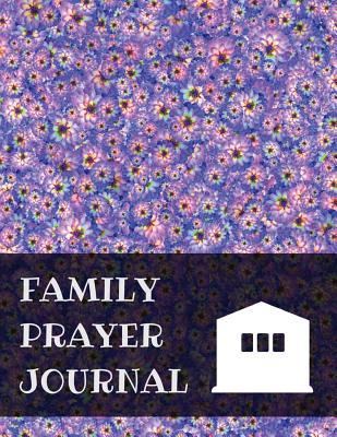 Family Prayer Journal: Prayer Journal with Calendar 2018-2019, Dialy Guide for Prayer, Praise and Thanks Workbook: Size 8.5x11 Inches Extra Large Made in USA
