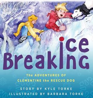 Ice Breaking: The Adventures of Clementine the Rescue Dog (Hardcover)