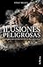 Ilusiones peligrosas: Cuando las religiones nos privan de la felicidad (Spanish Edition)