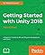 Getting Started with Unity 2018 - Third Edition: Kickstart your development journey of 2D and 3D games with Unity 2018