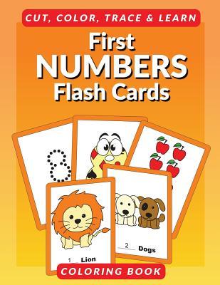 First Numbers Flash Cards Coloring Book: Learn to Count Flashcards to Cut, Color and Learn Coloring Book for Preschoolers, Toddlers and Kindergartners ... Coloring Activity Books for Kids)