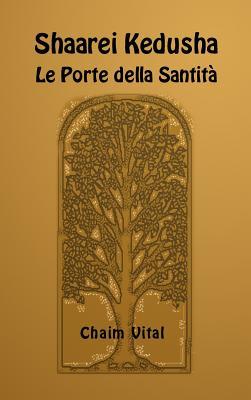 Shaarei Kedusha - Le Porte Della Santita' (Italian Edition)