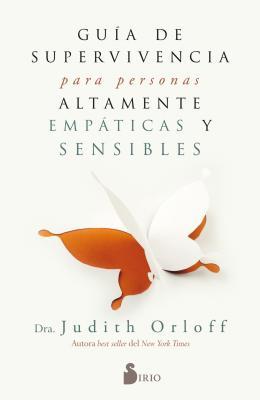 Portada de Guía de supervivencia para personas altamente empáticas y sensibles, de Judith Orloff