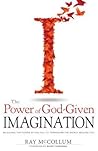 The Power of God Given Imagination by Ray McCollum