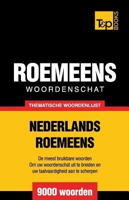 Thematische woordenschat Nederlands-Roemeens - 9000 woorden (Dutch Collection) (Dutch Edition)