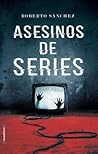 Asesinos de series by Roberto    Sánchez