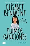 Fuimos canciones by Elísabet Benavent