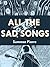 All the Sad Songs