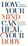 How Your Mind Can Heal Your Body