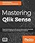 Mastering Qlik Sense by Juan Ignacio Vitantonio