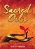 Sacred Oils: Working with 20 Precious Oils to Heal Spirit and Soul