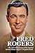Fred Rogers: The Life and L...