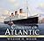 Conquest of the Atlantic: Cunard Liners of the 1950s and 1960s