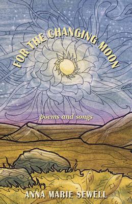 For the Changing Moon: Poems and Songs