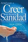 Atrévase a creer para recibir su sanidad (Spanish Edition)