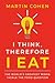 I Think Therefore I Eat: Th...