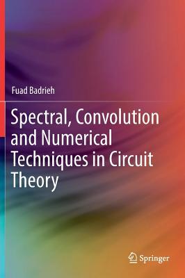 Spectral, Convolution and Numerical Techniques in Circuit Theory (Hardcover)