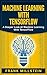 Machine Learning With Tensorflow: A Deeper Look At Machine Learning With TensorFlow