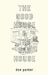 The Good House & The Bad House The Good House & The Bad House
