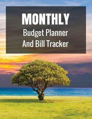 Monthly Budget Planner and Bill Tracker: With Calendar 2018-2019, Income List, Monthly and Weekly Expense Tracker, Bill Planner, Financial Planning Journal Organizer Notebook Size 8.5x11 Inches Extra Large Made in USA