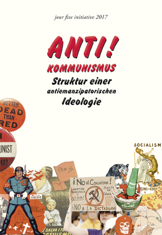 Anti! Kommunismus. Struktur einer Ideologie (Perfect Paperback)