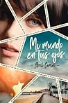 Mi mundo en tus ojos by Abril Camino