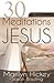 30 Meditations on Jesus