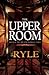 The Upper Room: Biblical Truths for Modern Times
