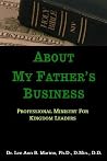 About My Father's Business: Professional Ministry For Kingdom Leaders About My Father's Business: Professional Ministry For Kingdom Leaders