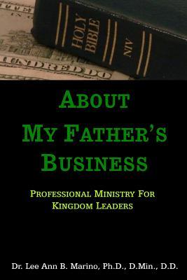 About My Father's Business: Professional Ministry For Kingdom Leaders