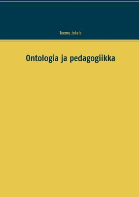 Ontologia ja pedagogiikka (Finnish Edition)