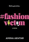 #FashionVictim by Amina Akhtar