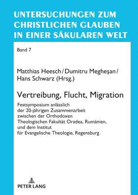 Vertreibung, Flucht, Migration (Untersuchungen zum christlichen Glauben in einer säkularen Welt) (German Edition)