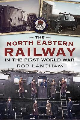 The North Eastern Railway in The First World War