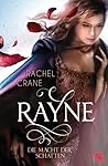 Rayne - Die Macht der Schatten by Rachel Crane