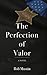 The Perfection of Valor