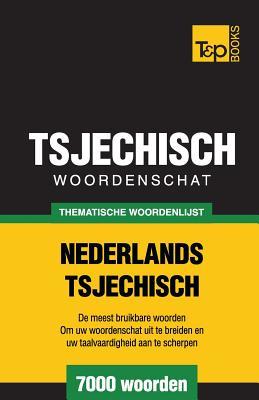 Thematische woordenschat Nederlands-Tsjechisch - 7000 woorden (Dutch Collection) (Dutch Edition)
