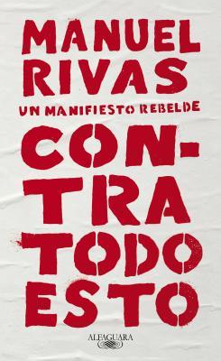 Contra todo esto: un manifiesto rebelde (Paperback)