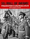 SS: Roll of Infamy: A Biographical Guide to Leading Members of the SS SS: Roll of Infamy: A Biographical Guide to Leading Members of the SS