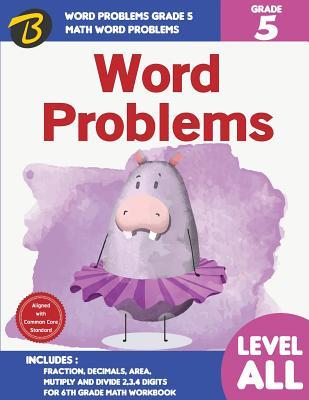Word Problems Grade 5: Math Word Problems Grade 5 - Fraction, Decimals, Area, Mutiply, Divide 2,3,4 Digits for 5th Grade Math Workbook (Aligned with Common Core Standard): Math Word Problems
