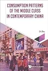 Consumption Patterns Of The Middle Class In Contemporary China (China Studies)