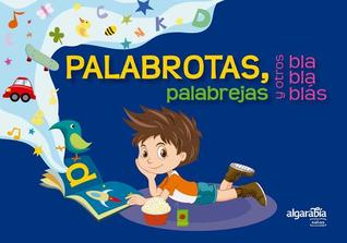 Palabrotas, palabrejas y otros bla bla blás / Long Words, Weird Words, and OtherBlah Blah Blahs (Spanish Edition)