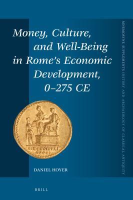 Money, Culture, and Well-Being in Rome's Economic Development, 0-275 Ce (ebook)