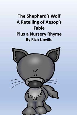 The Shepherd's Wolf A Retelling of Aesop's Fable Plus a Nursery Rhyme (Fables, Folk Tales, and Fairy Tales)