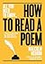 How to Read a Poem A practical guide which will open your eyes – and touch your heart (All you need to know) by Malcom Hebron