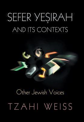 Sefer Yesirah and Its Contexts: other Jewish Voices