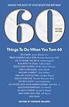 60 Things to Do When You Turn 60: Making the Most of Your Milestone Birthday 60 Things to Do When You Turn 60: Making the Most of Your Milestone Birthday