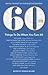 60 Things to Do When You Turn 60: Making the Most of Your Milestone Birthday