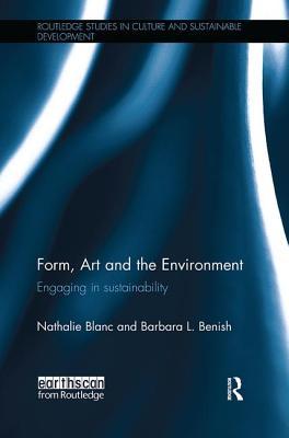 Form, Art and the Environment: Engaging in Sustainability (Routledge Studies in Culture and Sustainable Development)