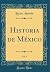 Historia de México, Vol. 1 ...